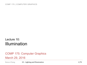 Illumination Lecture 10: COMP 175: Computer Graphics March 29, 2016