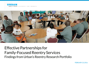 Effective Partnerships for Family-Focused Reentry Services Findings from Urban’s Reentry Research Portfolio