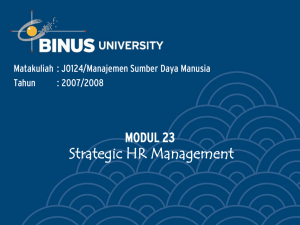 Strategic HR Management MODUL 23 Matakuliah : J0124/Manajemen Sumber Daya Manusia Tahun