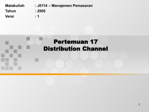 Pertemuan 17 Distribution Channel – Manajemen Pemasaran Matakuliah