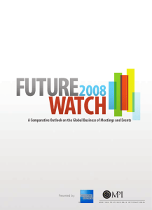 A Comparative Outlook on the Global Business of Meetings and... Presented by: 1 FutureWatch 2008