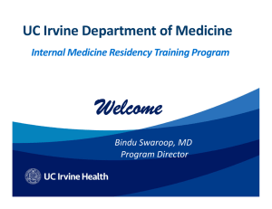 Welcome UC Irvine Department of Medicine Internal Medicine Residency Training Program Bindu Swaroop, MD