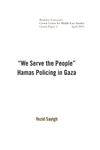 “We Serve the People” Hamas Policing in Gaza Yezid Sayigh Brandeis University