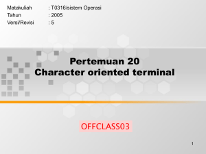 Pertemuan 20 Character oriented terminal OFFCLASS03 Matakuliah