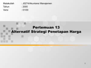 Pertemuan 13 Alternatif Strategi Penetapan Harga Matakuliah : J0274/Akuntansi Manajemen