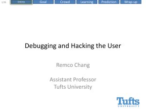 Debugging and Hacking the User Remco Chang Assistant Professor Tufts University