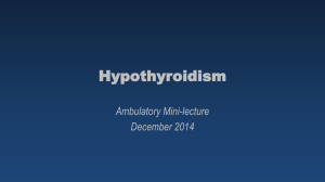 Hypothyroidism Ambulatory Mini-lecture December 2014