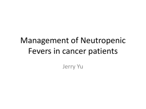 Management of Neutropenic Fevers in cancer patients Jerry Yu