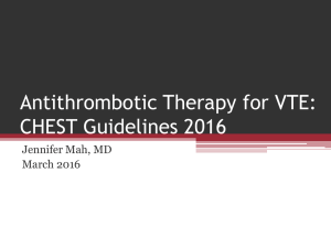 Antithrombotic Therapy for VTE: CHEST Guidelines 2016 Jennifer Mah, MD March 2016