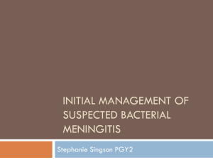 INITIAL MANAGEMENT OF SUSPECTED BACTERIAL MENINGITIS Stephanie Singson PGY2