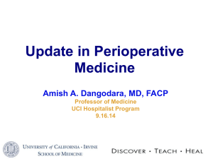 Update in Perioperative Medicine Amish A. Dangodara, MD, FACP Professor of Medicine