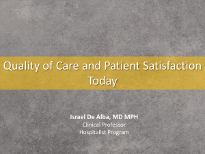 Quality of Care and Patient Satisfaction Today Israel De Alba, MD MPH