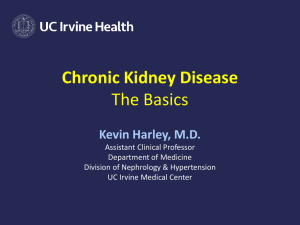 Chronic Kidney Disease The Basics Kevin Harley, M.D.