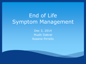End of Life Symptom Management Dec 3, 2014 Mudit Dabral