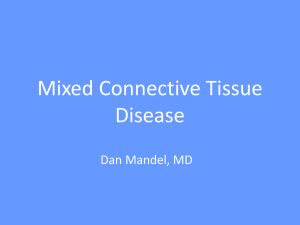 Mixed Connective Tissue Disease Dan Mandel, MD
