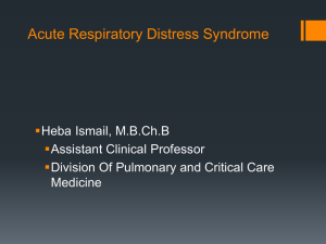 Acute Respiratory Distress Syndrome  Heba Ismail, M.B.Ch.B Assistant Clinical Professor