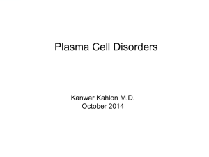 Plasma Cell Disorders Kanwar Kahlon M.D. October 2014