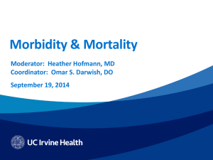 Morbidity &amp; Mortality Moderator:  Heather Hofmann, MD September 19, 2014
