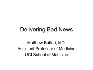 Delivering Bad News Matthew Butteri, MD. Assistant Professor of Medicine