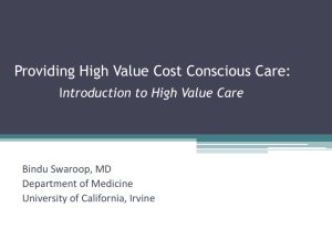 Providing High Value Cost Conscious Care: ntroduction to High Value Care