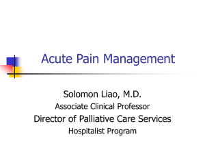 Acute Pain Management Solomon Liao, M.D. Director of Palliative Care Services