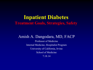 Inpatient Diabetes Treatment Goals, Strategies, Safety Amish A. Dangodara, MD, FACP