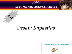 Desain Kapasitas J0444 OPERATION MANAGEMENT Universitas Bina Nusantara