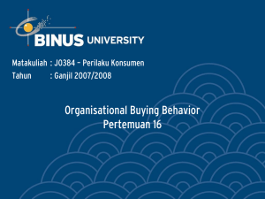 Organisational Buying Behavior Pertemuan 16 Matakuliah : J0384 – Perilaku Konsumen Tahun