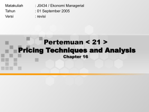 Pertemuan &lt; 21 &gt; Pricing Techniques and Analysis Chapter 16 Matakuliah