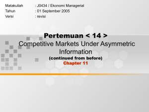Pertemuan &lt; 14 &gt; Competitive Markets Under Asymmetric Information (continued from before)