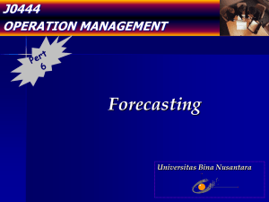 Forecasting J0444 OPERATION MANAGEMENT Universitas Bina Nusantara