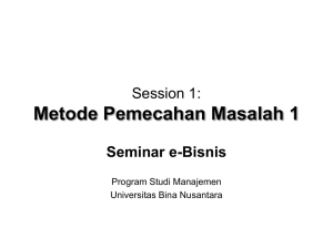 Metode Pemecahan Masalah 1 Session 1: Seminar e-Bisnis Program Studi Manajemen