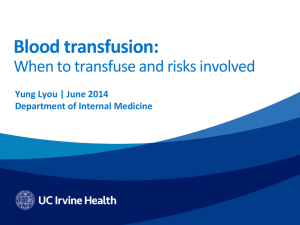 Blood transfusion: When to transfuse and risks involved Department of Internal Medicine