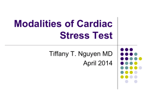 Modalities of Cardiac Stress Test Tiffany T. Nguyen MD April 2014