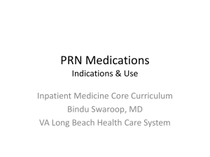 PRN Medications Indications &amp; Use Inpatient Medicine Core Curriculum Bindu Swaroop, MD