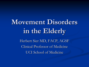 Movement Disorders in the Elderly Herbert Sier MD, FACP, AGSF