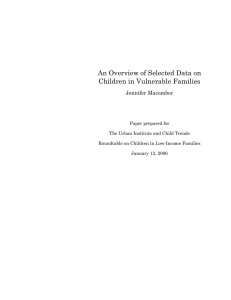 An Overview of Selected Data on Children in Vulnerable Families Jennifer Macomber