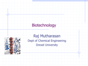 Biotechnology Raj Mutharasan Dept of Chemical Engineering Drexel University