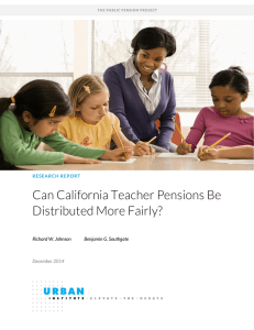 Can California Teacher Pensions Be Distributed More Fairly?  Richard W. Johnson