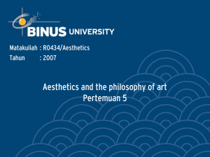 Aesthetics and the philosophy of art Pertemuan 5 Matakuliah : R0434/Aesthetics Tahun