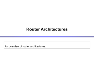 Router Architectures An overview of router architectures.