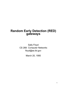 Random Early Detection (RED) gateways Sally Floyd CS 268: Computer Networks