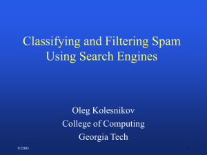 Classifying and Filtering Spam Using Search Engines Oleg Kolesnikov College of Computing