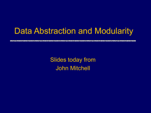 Data Abstraction and Modularity Slides today from John Mitchell