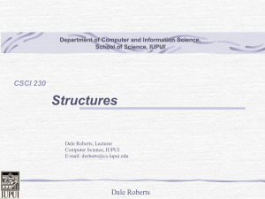 Structures Dale Roberts CSCI 230 Department of Computer and Information Science,