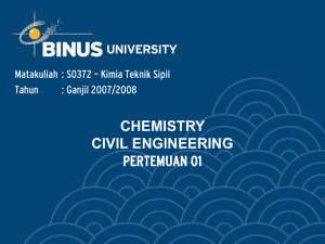 CHEMISTRY CIVIL ENGINEERING PERTEMUAN 01 Matakuliah : S0372 – Kimia Teknik Sipil