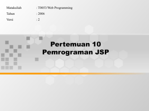 Pertemuan 10 Pemrograman JSP Matakuliah : T0053/Web Programming