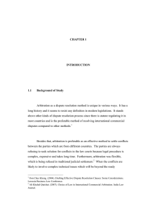 Arbitration as a dispute resolution method is unique in various... long history and it seems to resist any definition in... CHAPTER 1