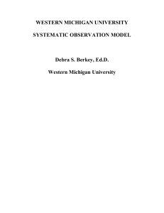 WESTERN MICHIGAN UNIVERSITY SYSTEMATIC OBSERVATION MODEL Debra S. Berkey, Ed.D.