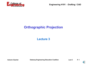 Orthographic Projection Lecture 3 Engineering H191  - Drafting / CAD